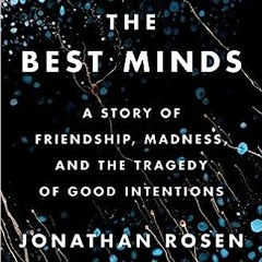 ~Read Dune The Best Minds: A Story of Friendship, Madness, and the Tragedy of Good Intentions $BOOK^