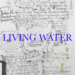 LIVING WATER (prod MYFRIENDNATE)