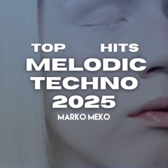 TOP MELODIC TECHNO HITS 2025