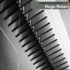 Sounds From NoWhere Podcast #203 - Hugo Rolan