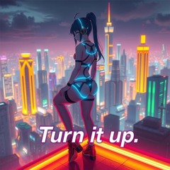 Turn It up