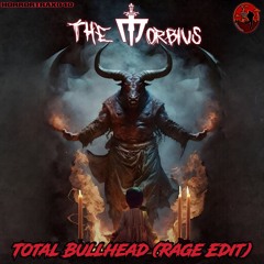 Total Bullhead (Rage Edit)- RotjecoreHORRORTRAX040