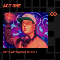ACT ONE | On The Way To Ozora 2026 Ep. 1