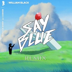 William Black - Remedy (feat. Annie Schindel) [SAYBLUE Remix]