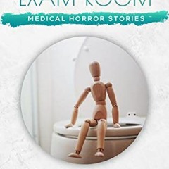 [Get] [EPUB KINDLE PDF EBOOK] Medical Horror Stories: Tales of the Exam Room Volume 2 by  Scott Kemp