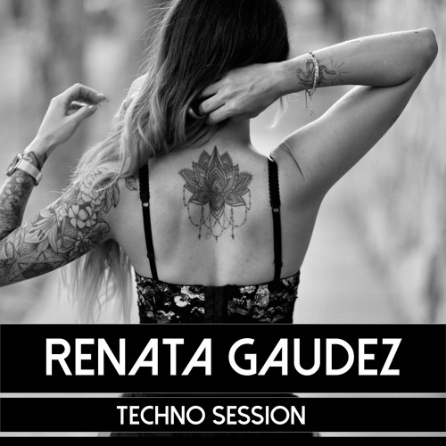 RENATA GAUDEZ TECHNO SESSION