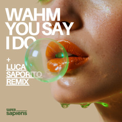 WAHM - You Say I Do (SUSA013)