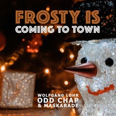 Wolfgang Lohr, Odd Chap & Maskarade - Frosty Is Coming To Town