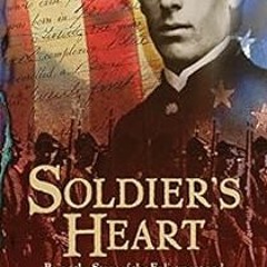 VIEW PDF EBOOK EPUB KINDLE Soldier's Heart: Being the Story of the Enlistment and Due Service of