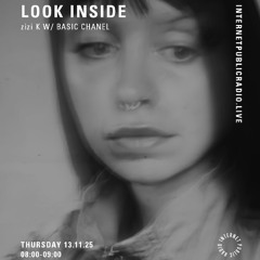 𝙇𝙤𝙤𝙠 𝙄𝙣𝙨𝙞𝙙𝙚 - zizi K invites basic chanel / Internet Public Radio