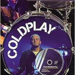 READ EBOOK 📂 PLAY DRUMS WITH... COLDPLAY - RECUEIL + CD - NOTE-FOR-NOTE DRUM TRANSCR