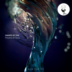 OWNERS OF TIME - PRESENTS OF FUTURE (ORIGINAL MIX)
