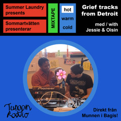 Summer Laundry / Sommartvätten Mixtapes #3 - Grief Tracks from Detroit with Jessie & Oisín