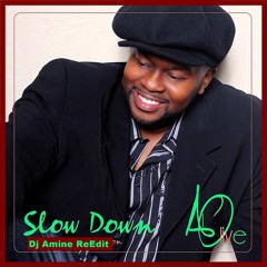 Al Olive - Slow Down (Dj Amine ReEdit) Part.01