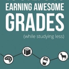 Download⚡️[PDF]❤️ 10 Steps to Earning Awesome Grades (While Studying Less)