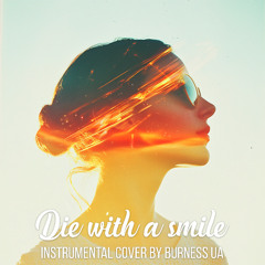 Die with a smile (instrumental cover by Burness UA)