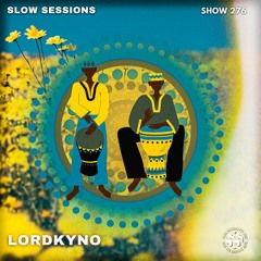 Slow Sessions 276 Mixed by Lordkyno (SZ)