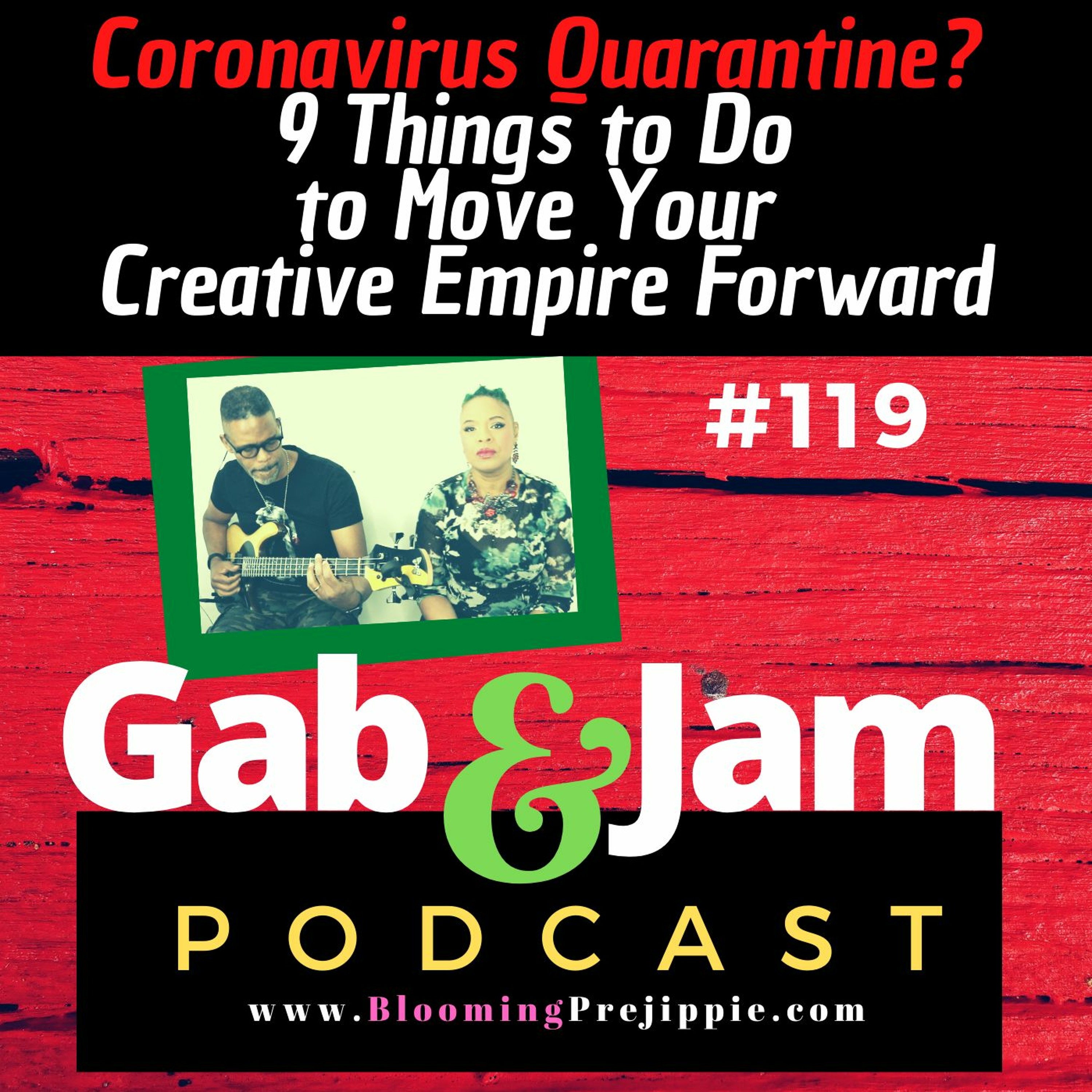 Gab & Jam Episode 119 Coronavirus Quarantine? 9 Things To Do To Move Your Creative Empire Forward episode artwork
