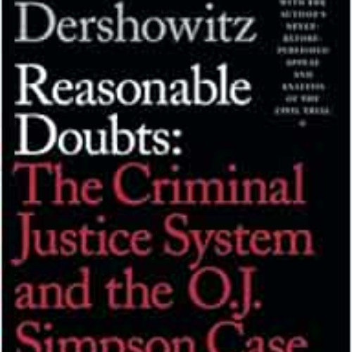 READ EBOOK 📦 Reasonable Doubts: The Criminal Justice System and the O.J. Simpson Cas
