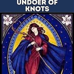 ^ NOVENA TO MARY UNDOER OF KNOTS: 9-Day Reflection and Prayers to The Blessed Mother Mary (Sain