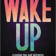 Download The Wake Up: Closing The Gap Between Good Intentions And Real Change By  Michelle Mijung K