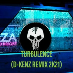 Turbulence [D - KENZ REMIX 2K21] *FREE DOWNLOAD*