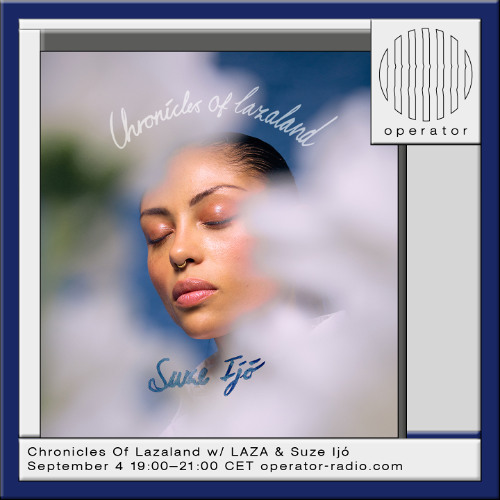 Chronicles Of Lazaland w/ LAZA & Suze Ijó - 4th September 2025