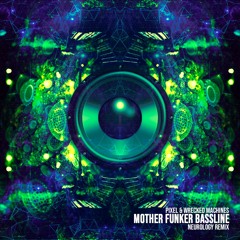 Pixel Vs Wrecked Machines - Mother Funker Bassline (Neurology Remix) | FREE DOWNLOAD