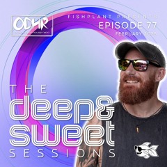 FISHPLANT   | RESIDENT MIX | 07 FEBRUARY 2025 | ODH RADIO.COM  | The Deep & Sweet Sessions Ep77