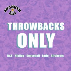 THROWBACKS ONLY - R&B, HipHop, Dancehall, Latin, Afro - DJ Shannyn Hill