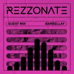 REZZONATE Guest Mix 008 - Barbellay
