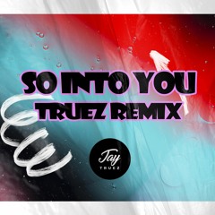 So Into you (Truez Remix)