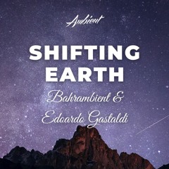 Bahrambient & Edoardo Gastaldi - Shifting Earth