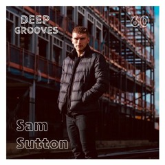 Deep Grooves Podcast #60 - Sam Sutton