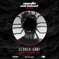 Scorch (FRA) - Mystic Carousel Podcast Episode 03