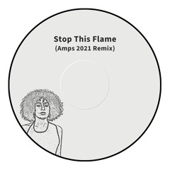 Celeste - Stop This Flame (Amps 2021 Remix)