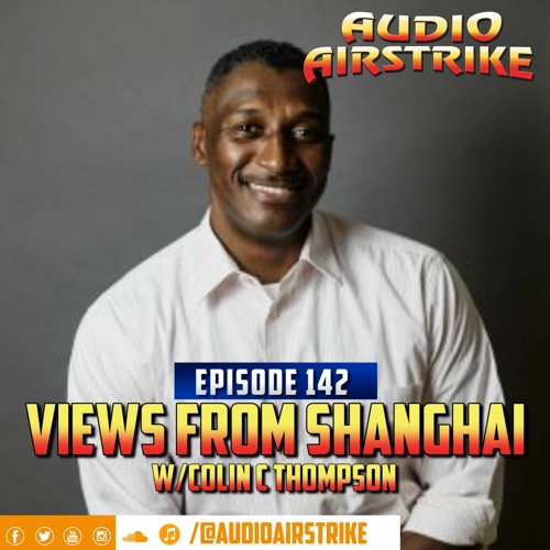 Episode 142: Views From Shanghai w/ Colin Thompson