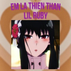 Em la thien than -Lil Ruby ( SpeedUp By DJ TSoulz )