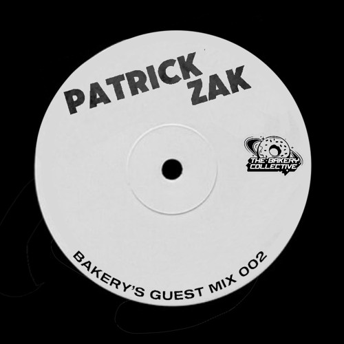 The Bakery Guest Mix 002 - Patrick Zak