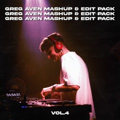 Greg Aven Mashup & Edit Pack (VOL.4)