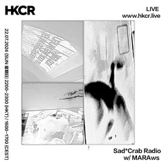 Sad Crab Radio w/  MARAws - 21/07/2024