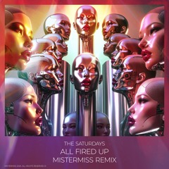 The Saturdays - All Fired Up (MISTERMISS REMIX)