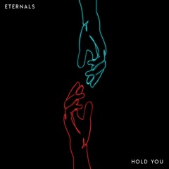 Premiere: Eternals - Hold You