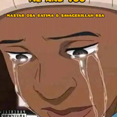 Me N You -Mastar Osa Batima X SavageKillah Rsa