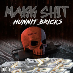 HUNNIT BRICKS - MAKK SHIT
