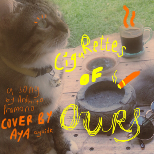 Stream cigarettes of ours - ardhito pramono (cover) by ayaidk