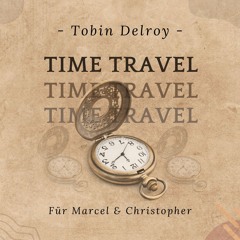 Zeitreise (Für Marcel & Christopher)