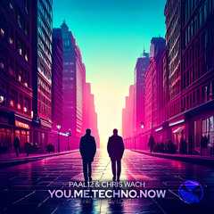 Paal12 & Chris Wach - You.Me.Techno.Now