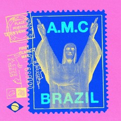 A.M.C - BRAZIL (RAD1UM BOOTLEG) (FREE DOWNLOAD)