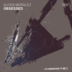 OUT NOW + + + [SYMB059] Alexis Moralez - Obsessed EP